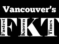 Vancouver’s Fastest Known Times Vancouver’s Fastest Known Times