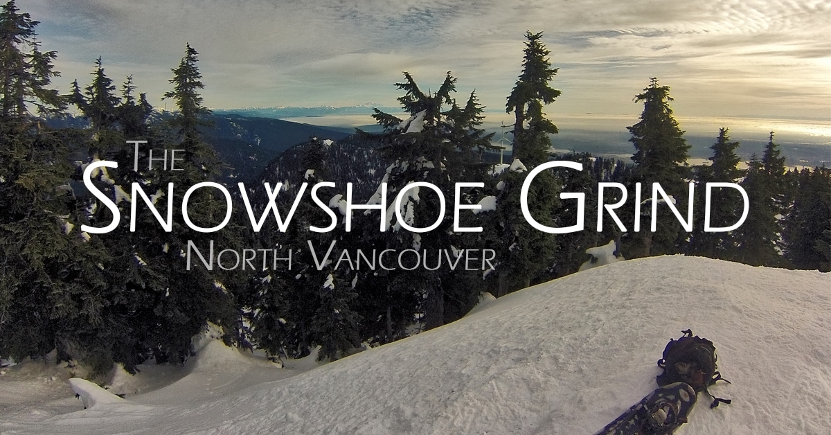 The Snowshoe Grind Trail at Grouse Mountain Outdoor Vancouver