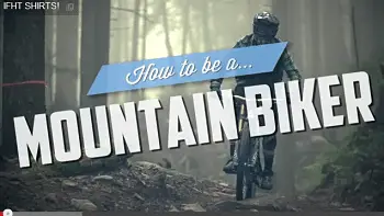 How To Be A Mountain Biker