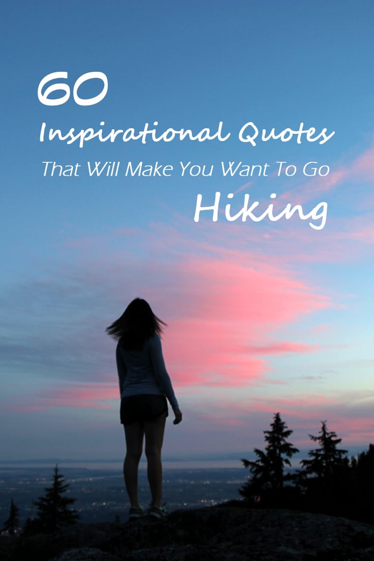 60 Inspirational Quotes That Will Make You Want To Go Hiking | Outdoor