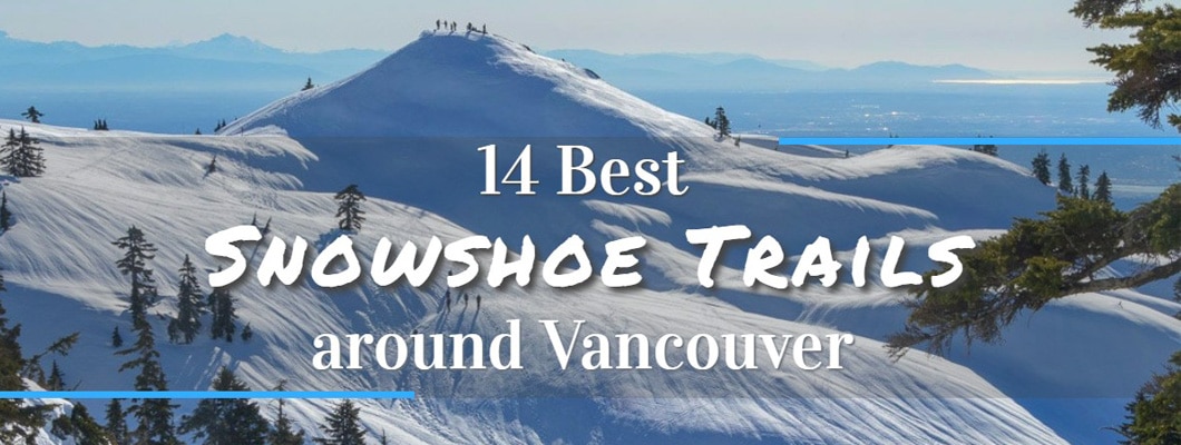 snowshoe trails vancouver | 14 Best Snowshoe Trails around Vancouver