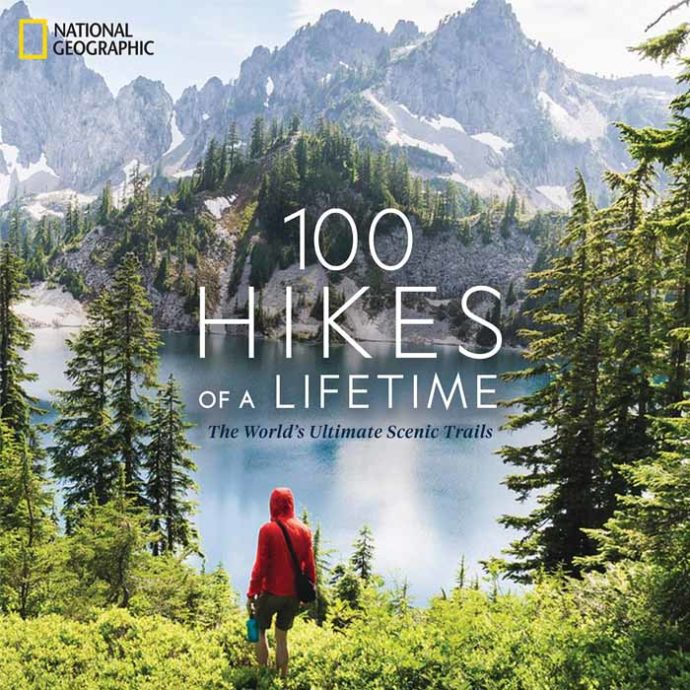 100 hikes | 100 Hikes of a Lifetime: The World's Ultimate Scenic Trails