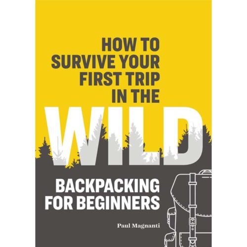 Backpacking for Beginners: How to Survive Your First Trip in the Wild