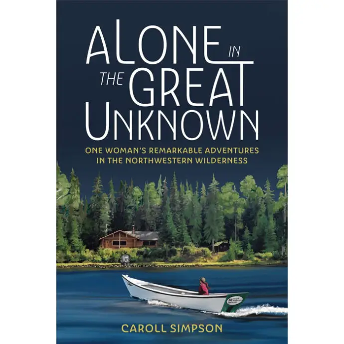 alone unknown | Alone in the Great Unknown: One Woman’s Remarkable Adventures in the Northwestern Wilderness