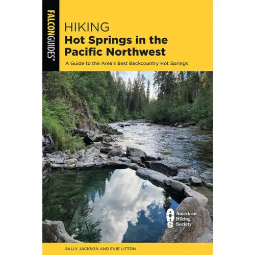 Hiking Hot Springs in the Pacific Northwest: A Guide to the Area's Best Backcountry Hot Springs